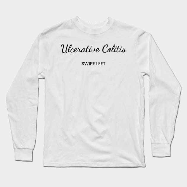 Ulcerative Colitis: Swipe Left Long Sleeve T-Shirt by Invisbillness Apparel